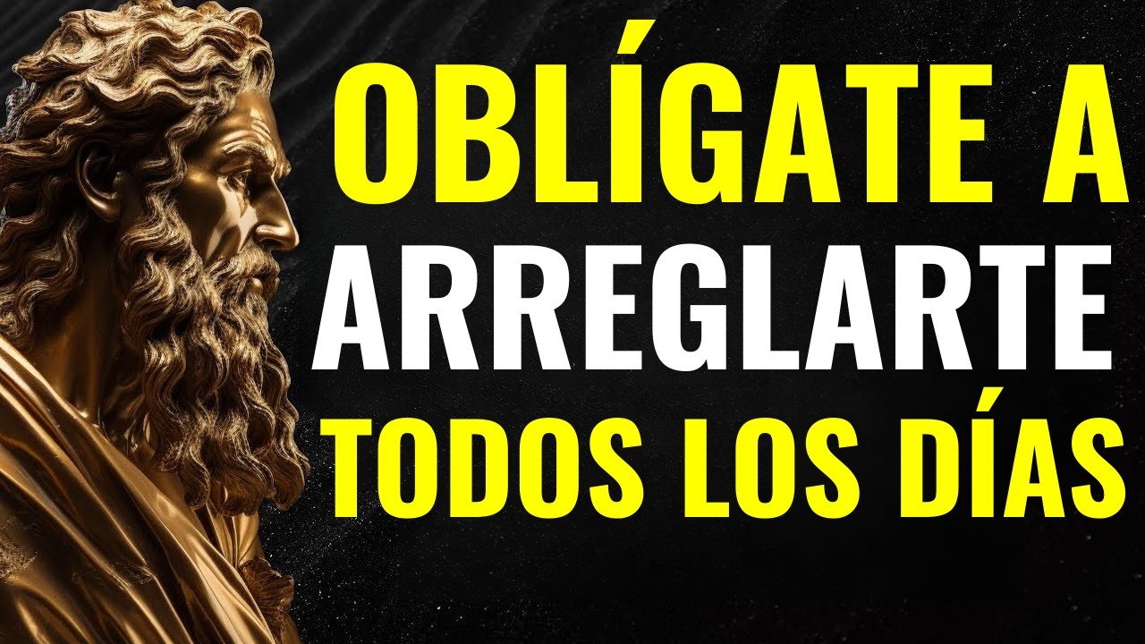 La Poderosa Razón Sobre Por Qué Debes Arreglarte Todos Los Días | 8 Lecciones de Estoicismo