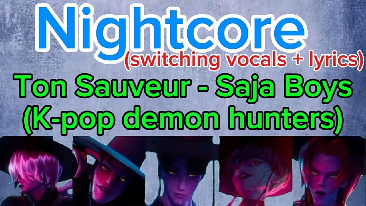 Ton Sauveur - Saja Boys (K-pop demon hunters) | Nightcore (switching vocals + lyrics)