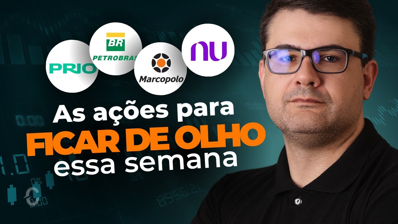 AS AÇÕES PARA FICAR DE OLHO ESSA SEMANA | PETR4, PRIO3, ODPV3, AURA33, VIVT3, POMO4, ROXO34, WEGE3