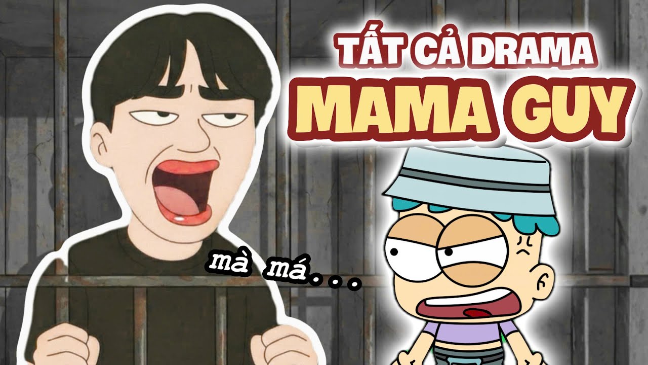 Toàn Bộ Drama Mama Guy Trong 17 Phút | Đầu Xanh Mỏ Hỗn