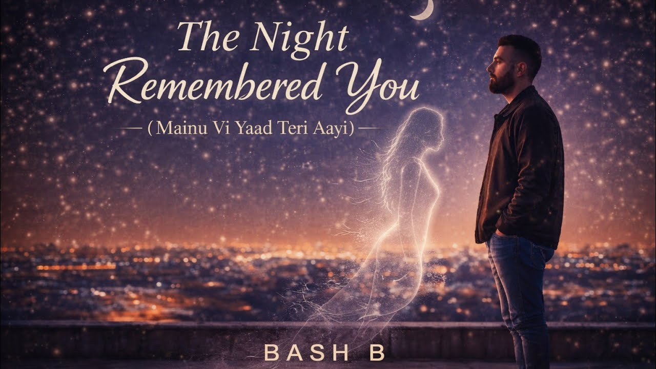 The Night Remembered You (Mainu Vi Yaad Teri Aayi) | Bash B | Punjabi Indie Ballad 🎶