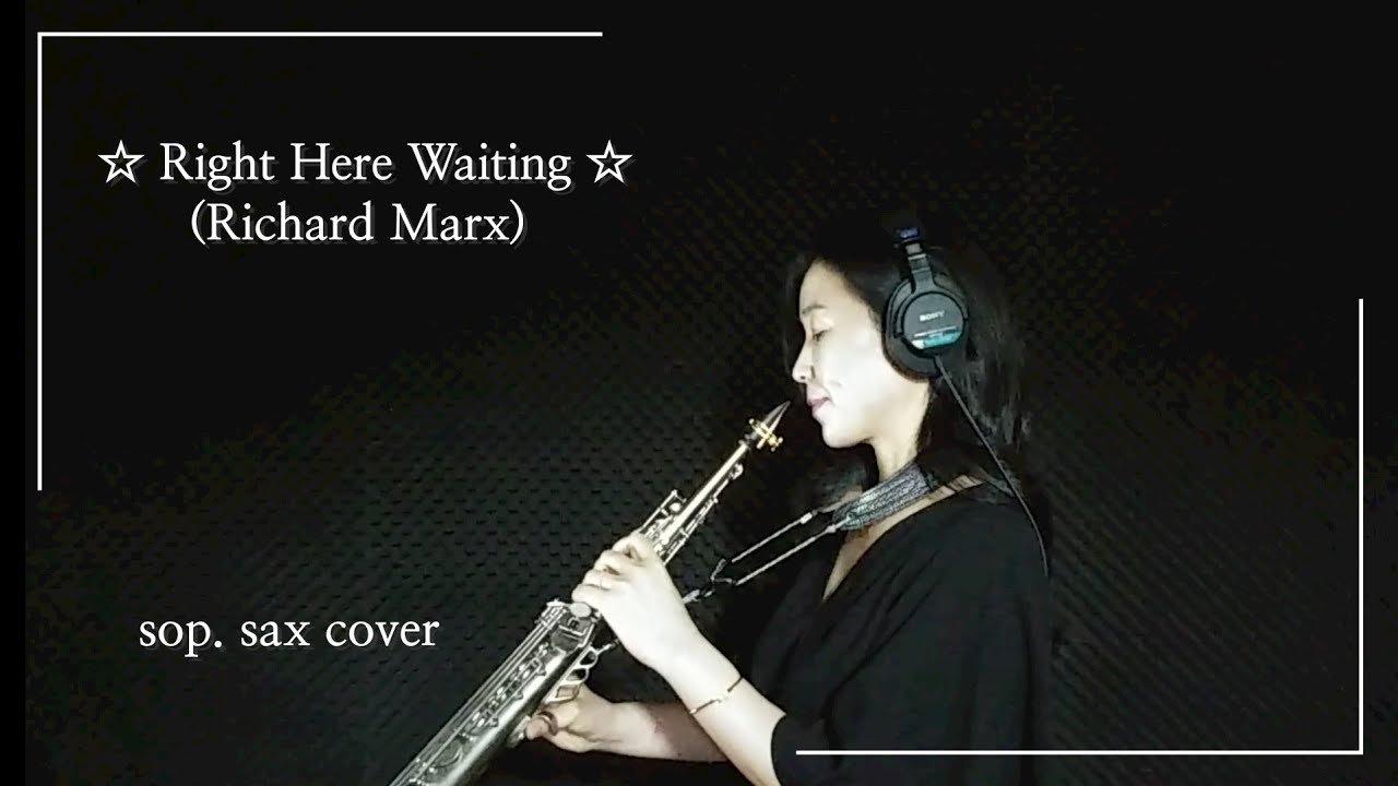 Right Here Waiting (Richard Marx) ♥ Soprano saxophone cover