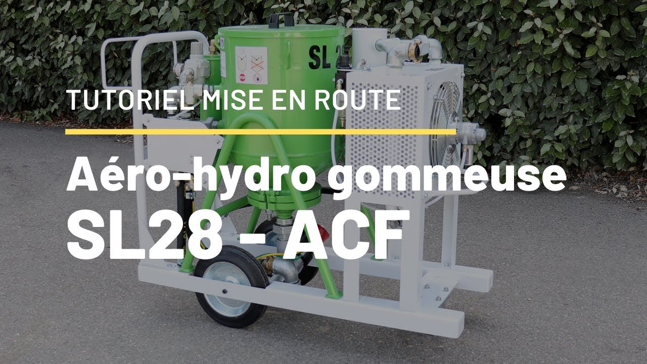 [TUTORIEL MISE EN ROUTE 4/] Aéro Hydro gommeuse Maxi SL28 ACF France