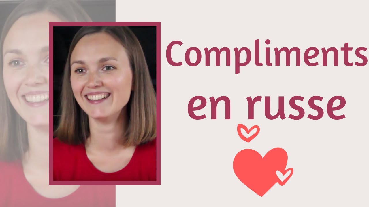 Dire un compliment à une femme EN RUSSE : Комплименты