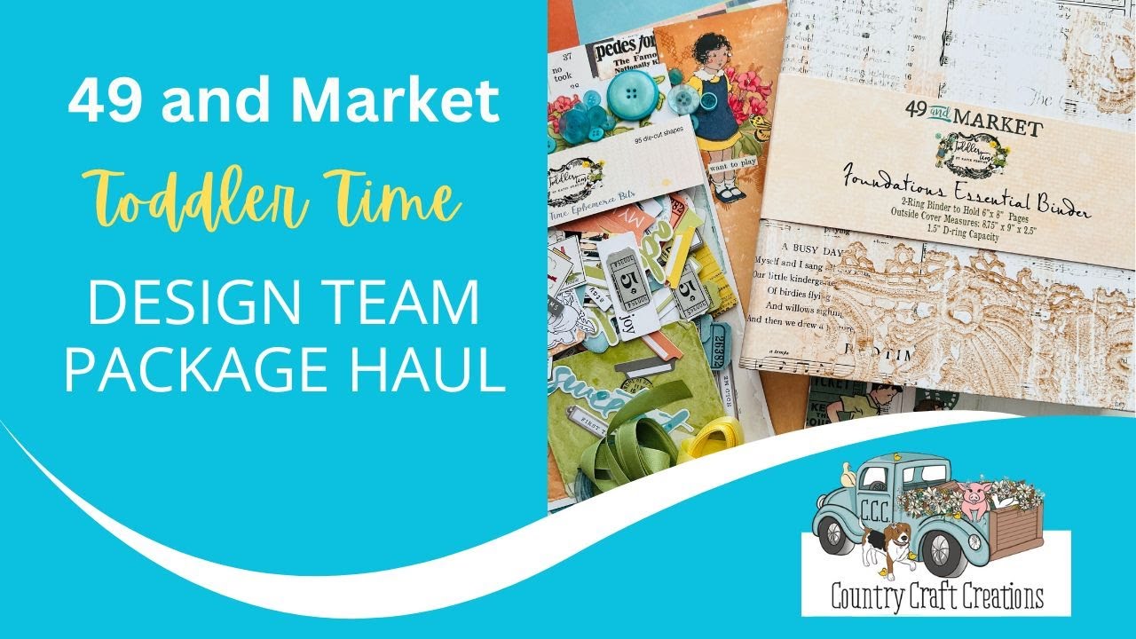 Design Team Package Haul |  49 and Market Toddler Time  | Country Craft Creations