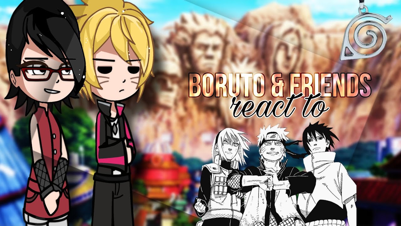 Boruto and friends react to past team 7  [1/?]