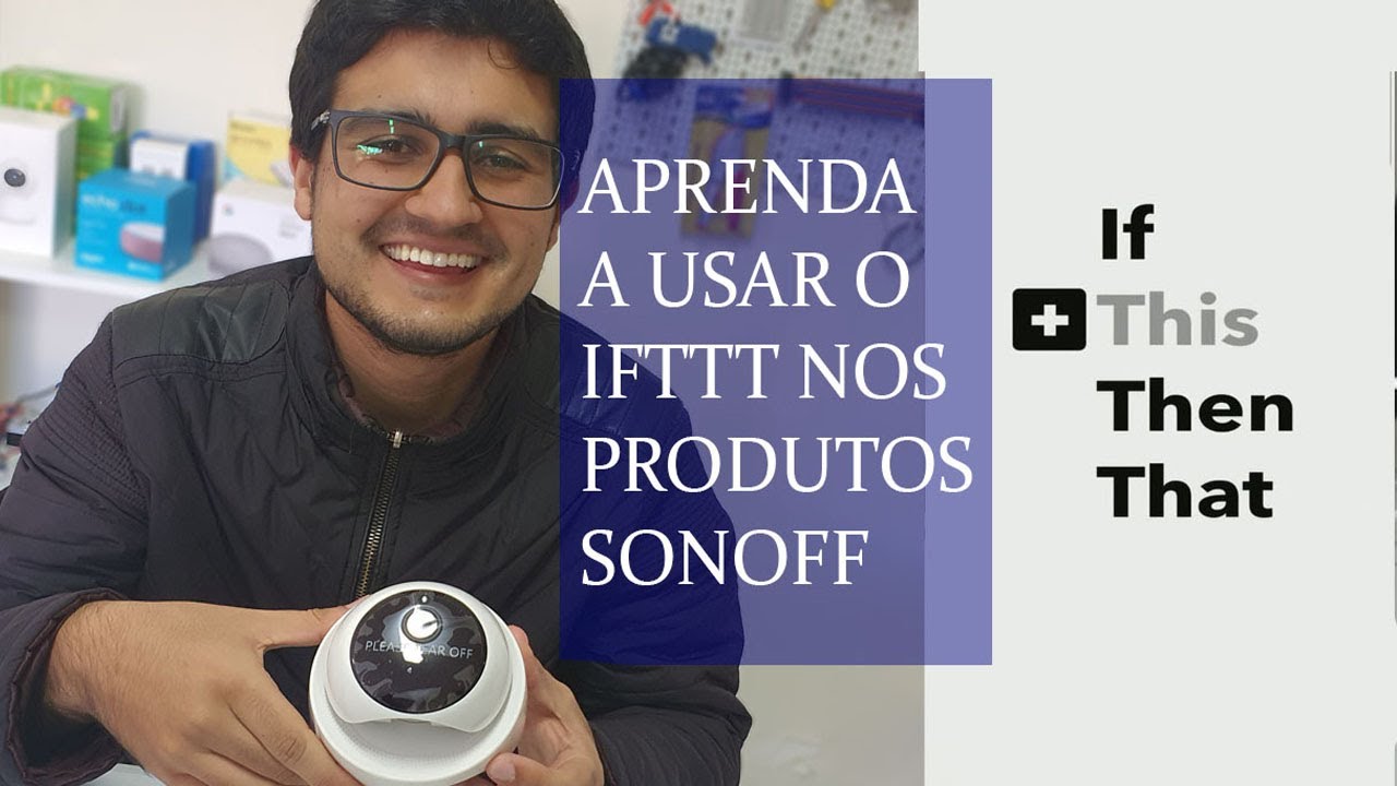 APRENDA A LIGAR UMA LAMPADA QUANDO DETECTADO MOVIMENTO PELA CAMERA DA SONOFF- TUDO ISSO PELO IFTTT