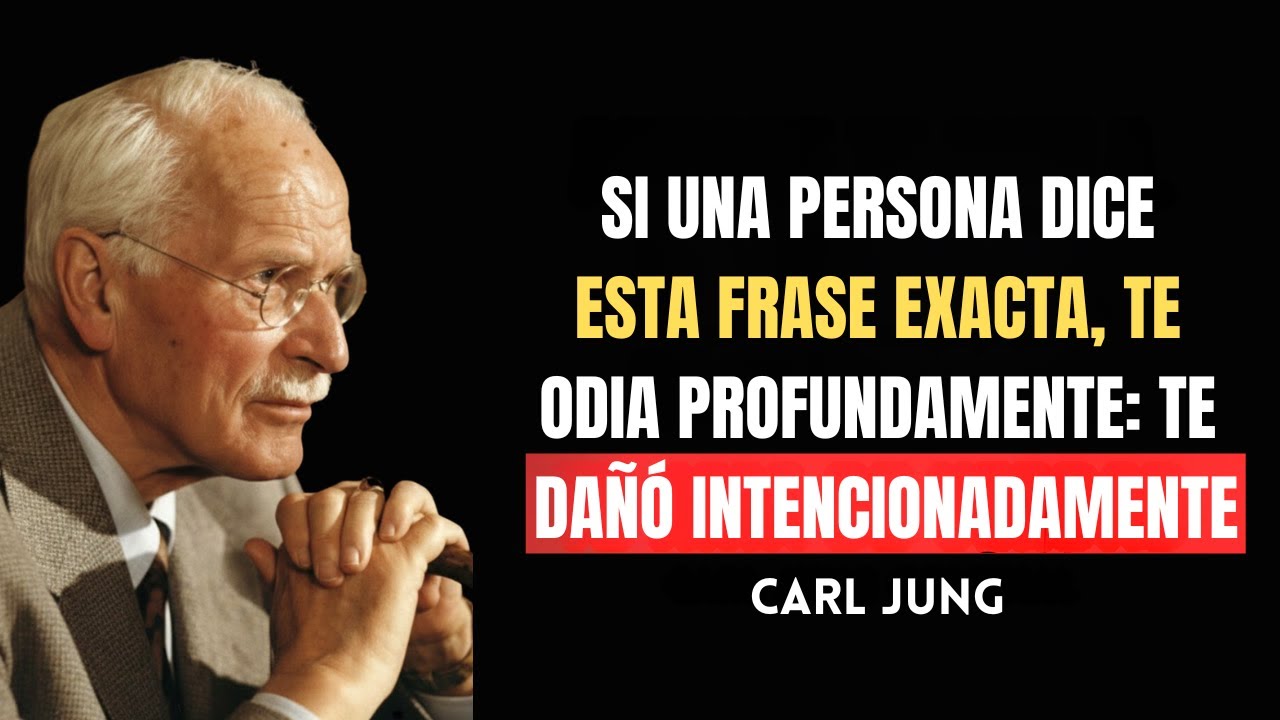 Si una persona dice esta frase exacta, te odia profundamente: Te dañó intencionadamente | Carl Jung