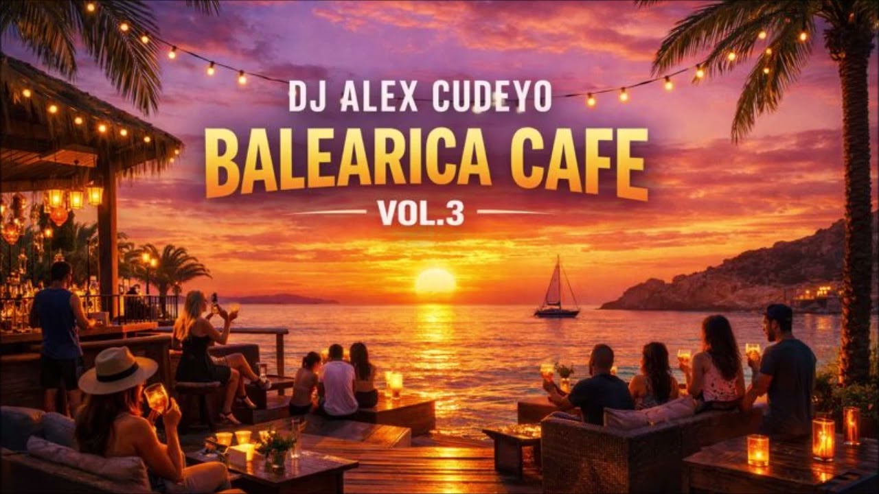 BALEARICA CAFE VOL.3 | DJ MIX by ALEX CUDEYO
