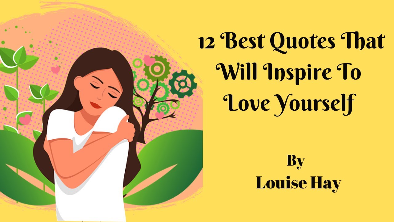 12 Best Quotes That Will Inspire To Love Yourself | By Louise Hay