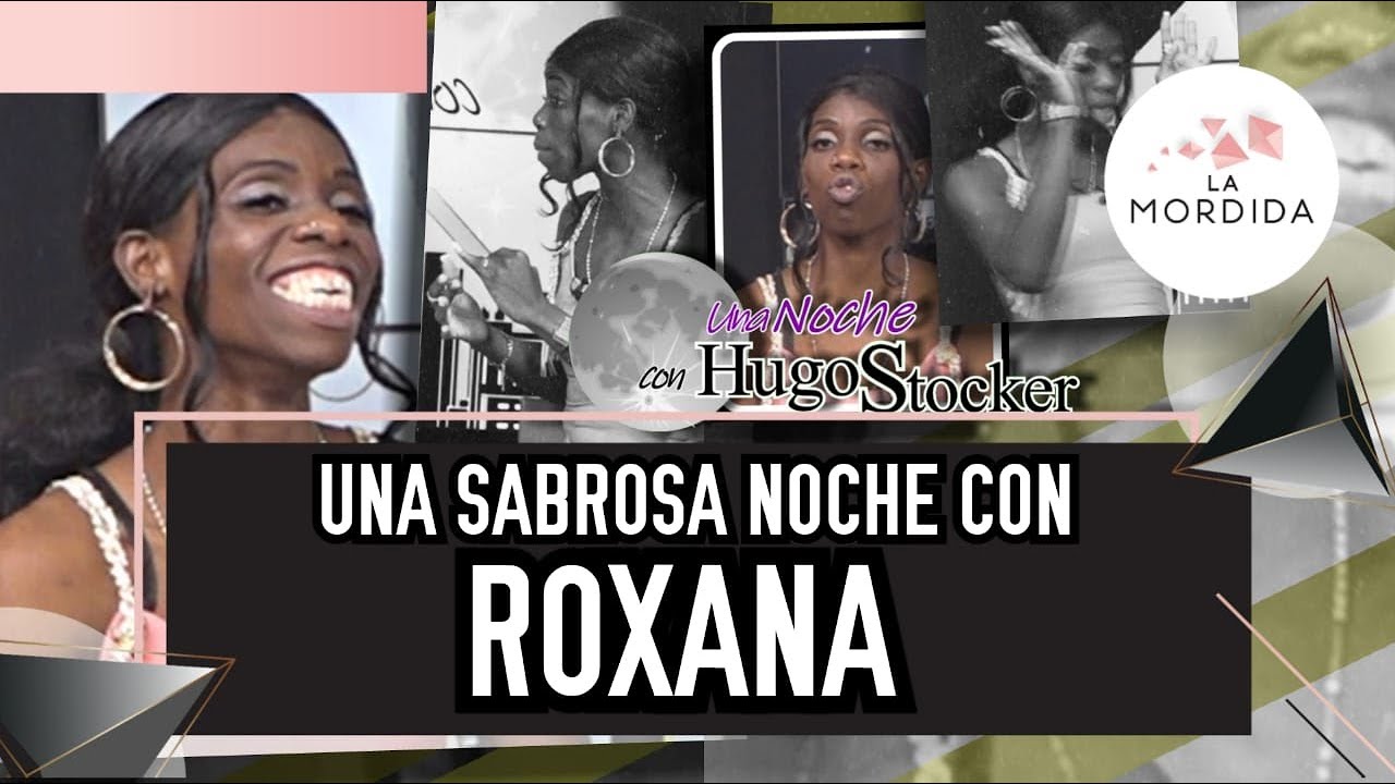 OYE LA MORDIDA | LA POPULAR ROXANA EN UNA NOCHE CON HUGO STOCKER