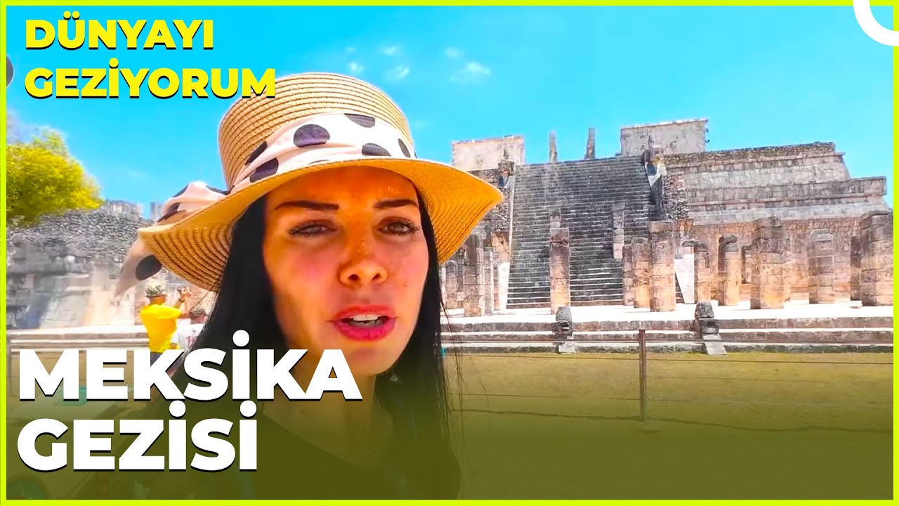 Dünyayı Geziyorum – Meksika | 2 Haziran 2024
