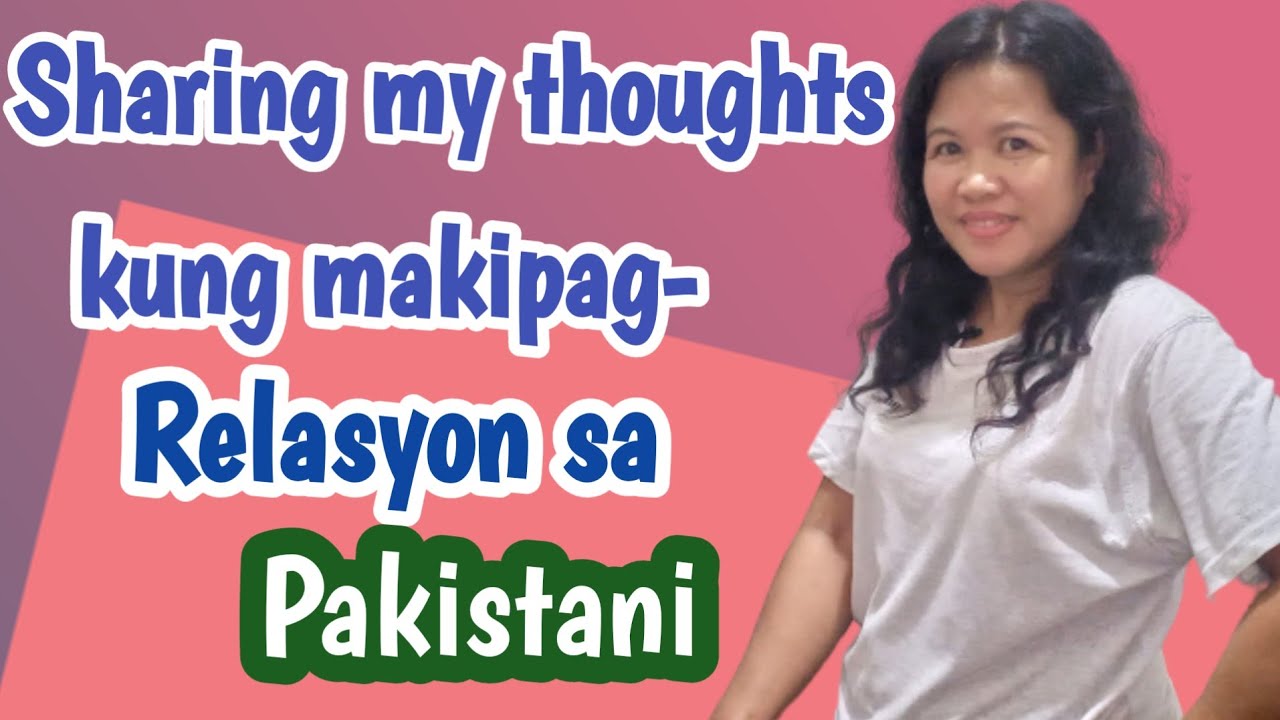 Sharing advice,opinion sa Filipina having relationship to Pakistani | Filipina Married to Pakistani
