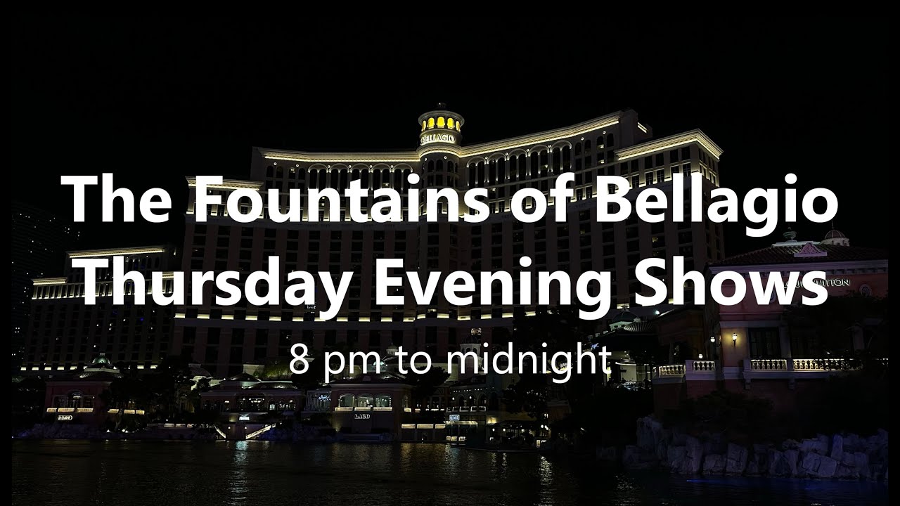 Fountains of Bellagio - Thursday Evening Shows (8 pm to Midnight)