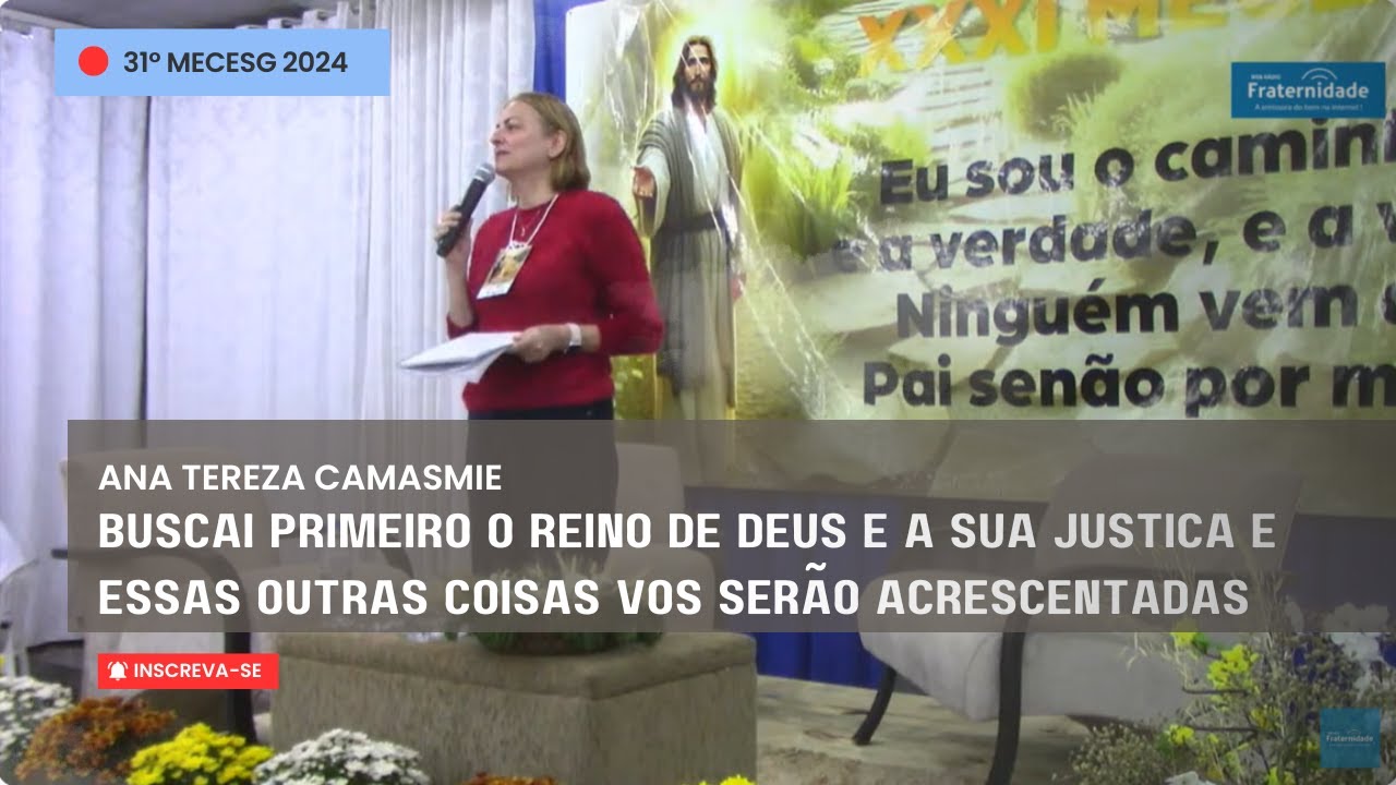 04) Ana Tereza Camasmie - Buscai primeiro o reino de Deus e a sua justiça...