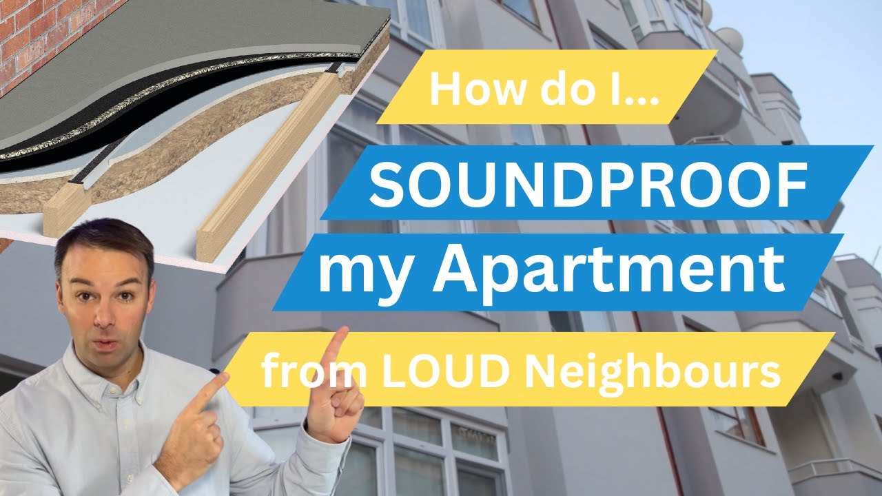 How do I SOUNDPROOF my Apartment from LOUD Neighbours