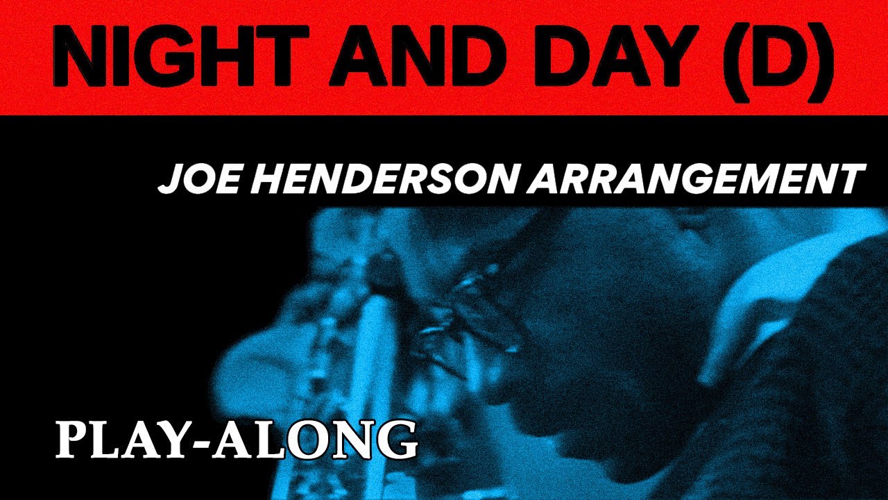 Night and Day (D) - JOE HENDERSON ARRANGEMENT || BACKING TRACK