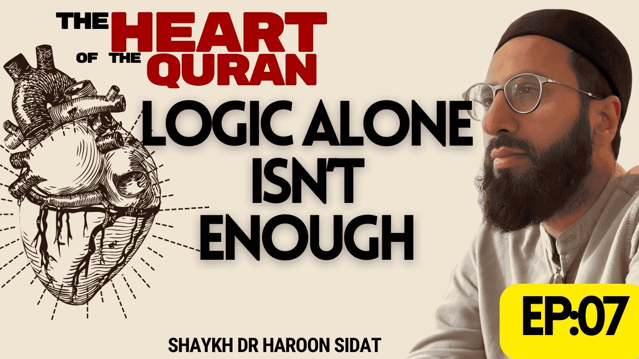 EP 03:07 | Yā Sīn | Why Logic Alone Isn’t Enough