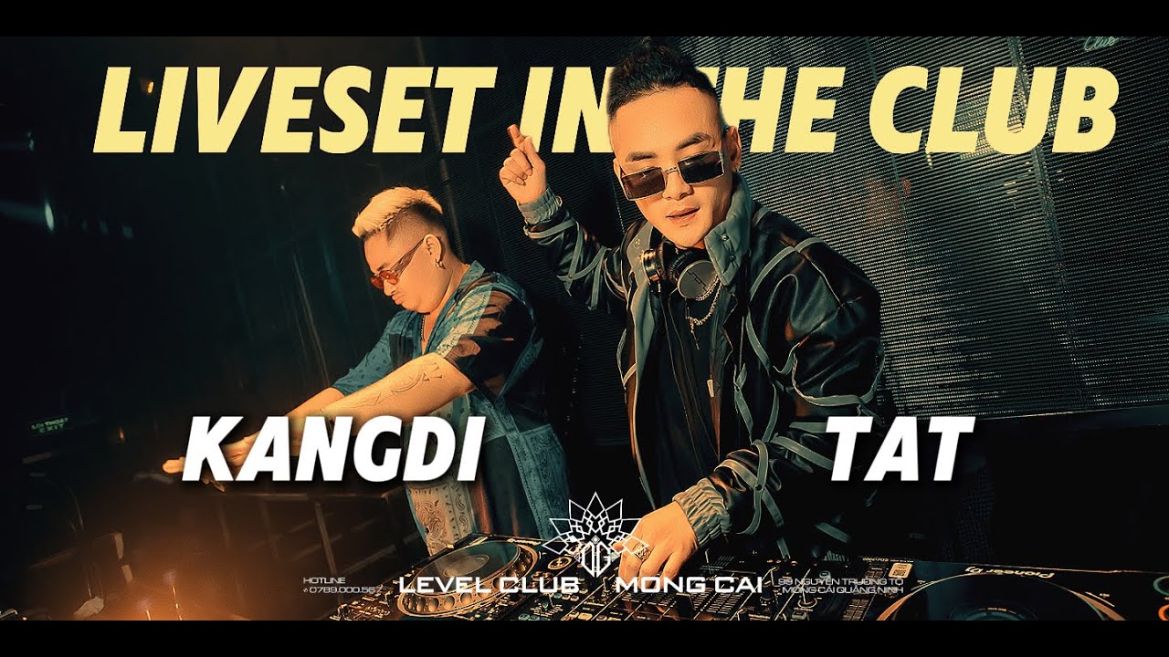 2025 LIVESET DJ TAT x MC Kangdi at LEVEL CLUB M&oacute;ng C&aacute;i