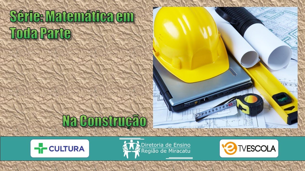 Matemática em toda Parte: Matemática na Construção (2009)
