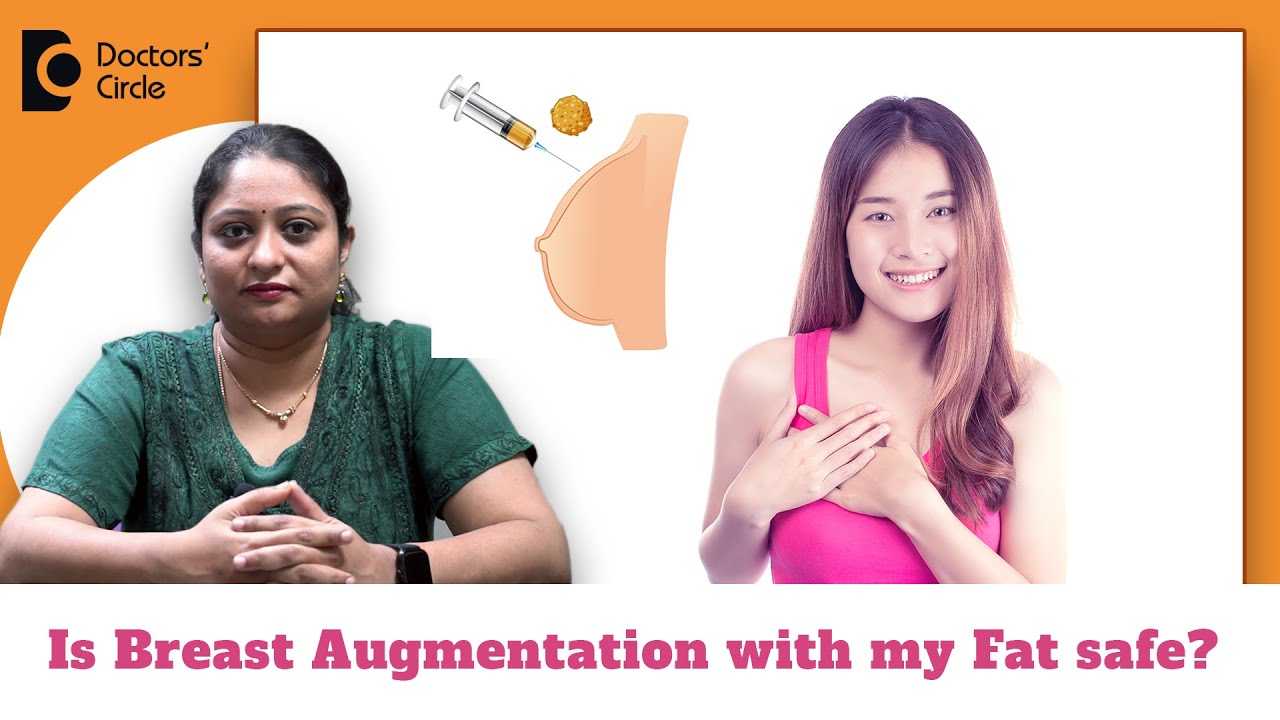 Breast Implants vs Fat Transfer-Best Breast Augmentation Procedure -Dr.Ramya Deepthi|Doctors' Circle