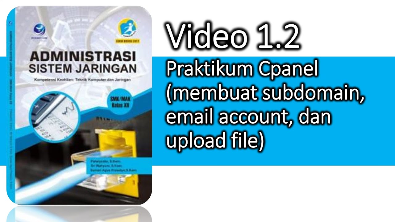 Video 1.2 – Praktikum Cpanel (membuat subdomain, email account, dan upload file index & template)