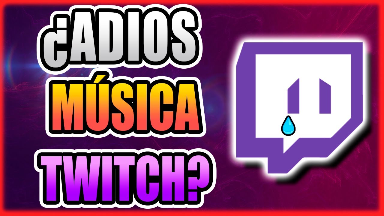 ¿ADIOS MÚSICA EN TWITCH? | Copyright de Twitch y Strikes