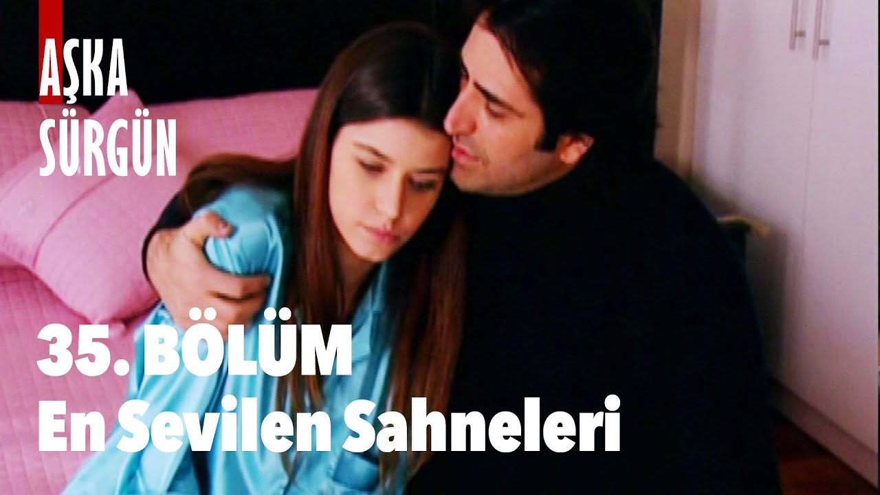 35. Bölümün En Sevilenleri - Aşka Sürgün