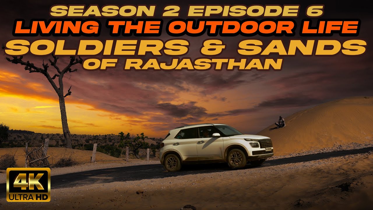 Season 2 - Episode 6 | Living The Outdoor Life - Soldiers & Sands Of Rajasthan