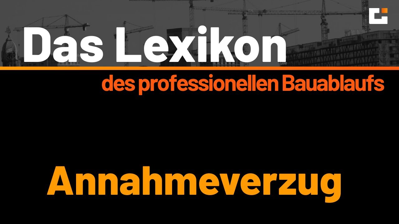 Das Lexikon des professionellen Bauablaufs - Annahmeverzug