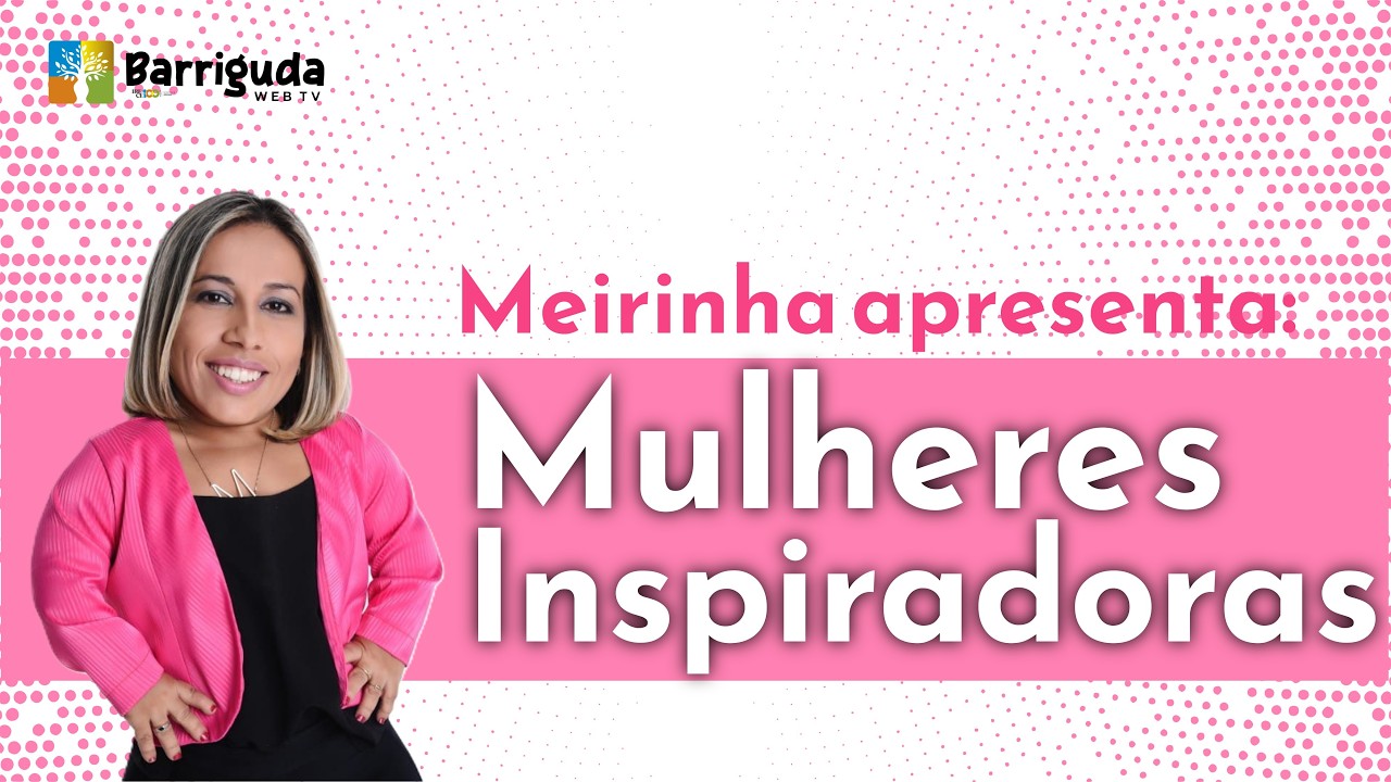 Mulheres Inspiradoras🎀​🤩 ​- Com Meirinha #MulheresInspiradoras - Edição: 30/01/2026