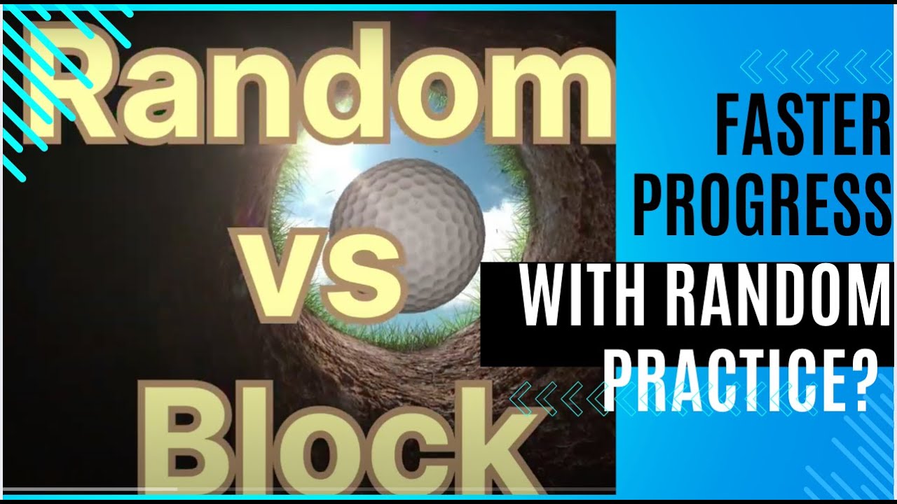 Random Practice vs Block Practice.  What's the difference and which is best for you?