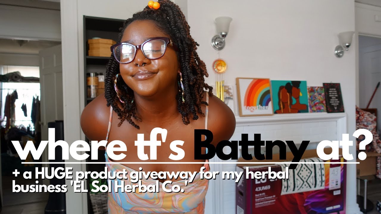 where tf is Battny?! + El Sol Herbal Co. Giveaway 🌱