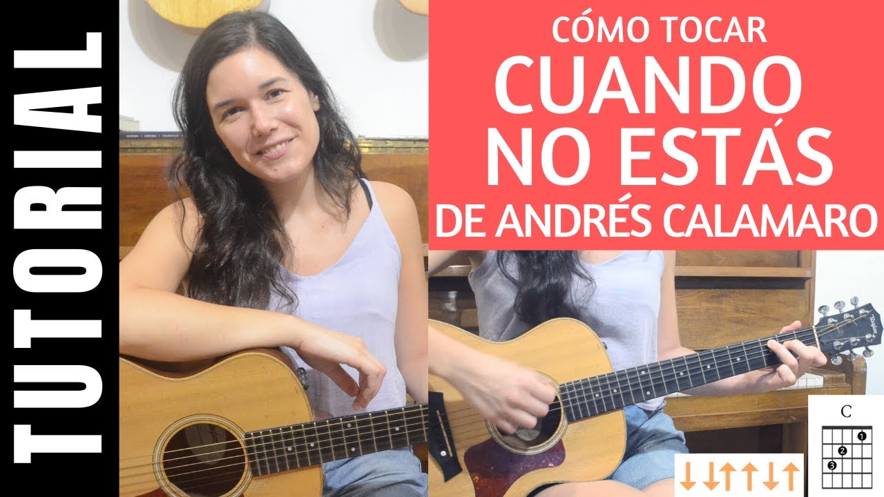 cómo tocar CUANDO NO ESTÁS de ANDRÉS CALAMARO en guitarra