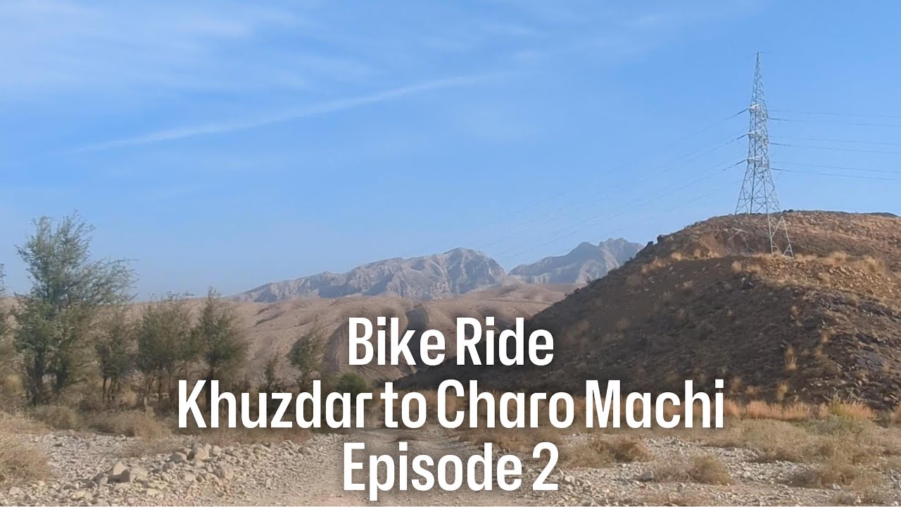 Khuzadar to Charo Machi Bike Ride. EP-02 Ali Silat