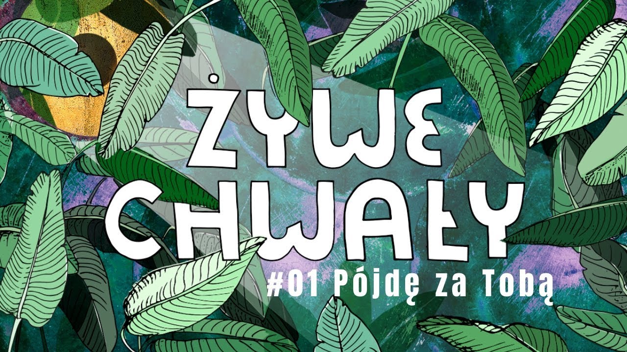 żywe Chwały [#01] P&oacute;jdę za Tobą