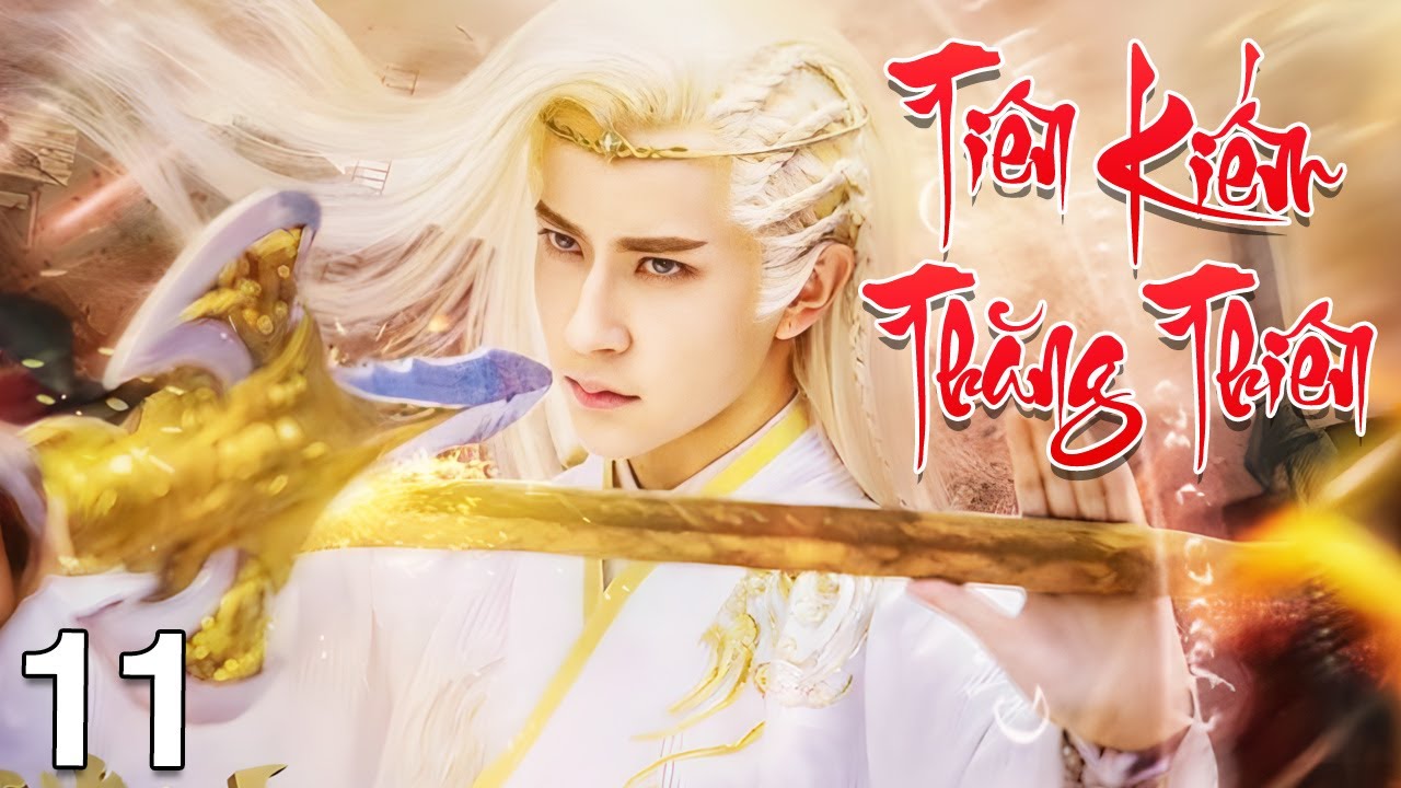 Ti&ecirc;n Kiếm Thăng Thi&ecirc;n - Tập 11 | Si&ecirc;u Phẩm Phim Cổ Trang Trung Quốc Mới Nhất 2026 | Lồng Tiếng