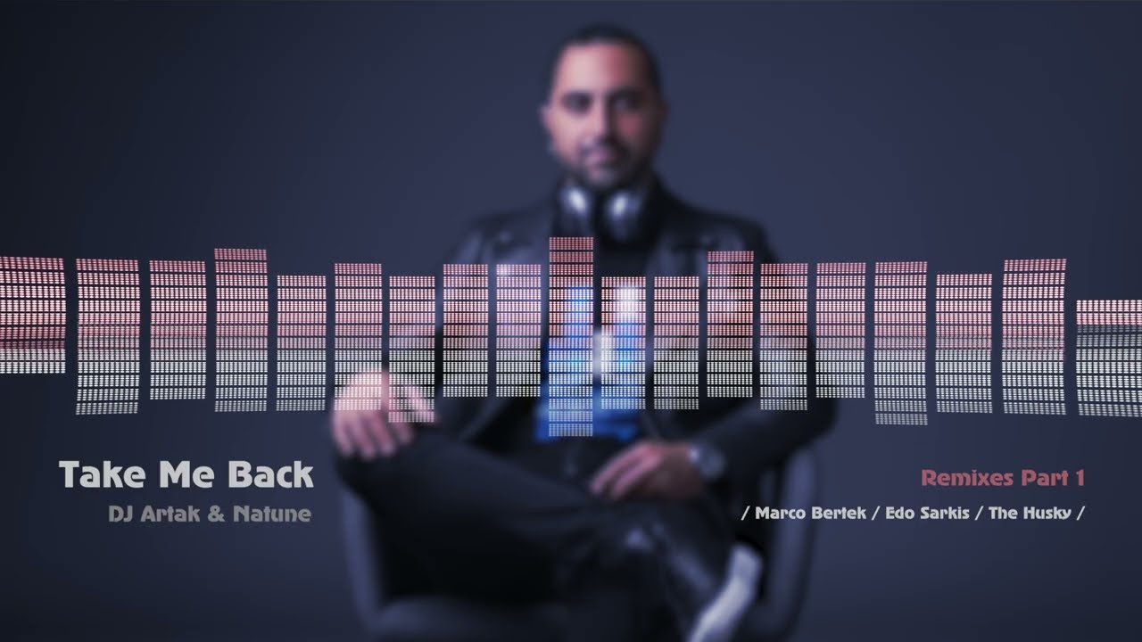 DJ Artak & Natune - Take Me Back: Remixes, Pt. 1