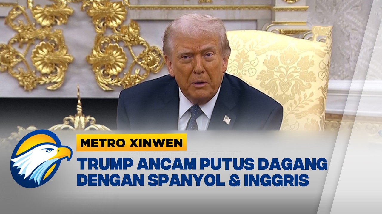 Metro Xinwen - Trump Ngamuk, Spanyol dan Inggris Tak Dukung Serangan ke Iran
