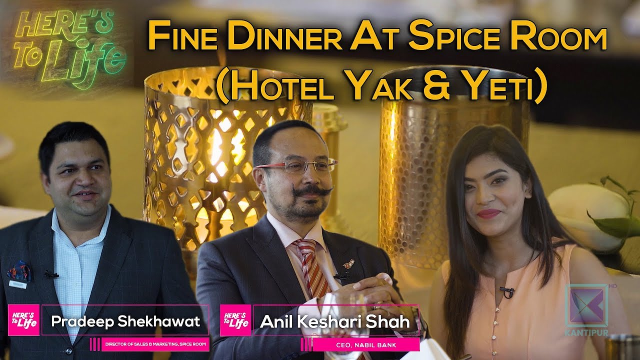 Fine Dinner At Spice Room (Hotel Yak & Yeti) | Here's To Life | Episode 26 - 22 February 2020