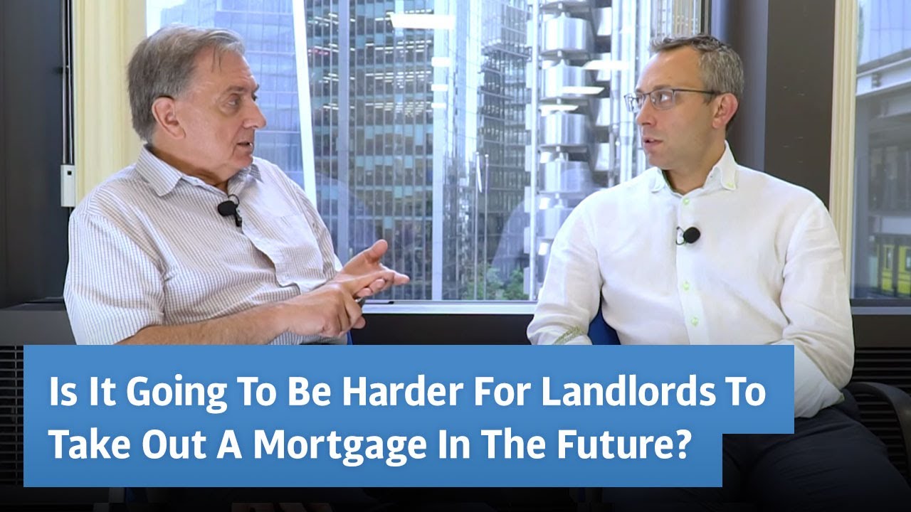 Is It Going To Be Harder For A Buy-To-Let Landlord To Take Out A Mortgage In The Future?