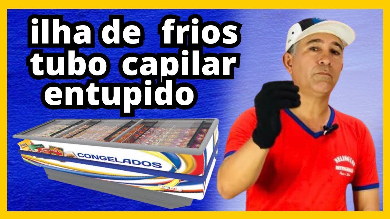 COMO TROCAR TUBO CAPILAR/ ENTUPIDO DE ILHA DE CONGELADOS