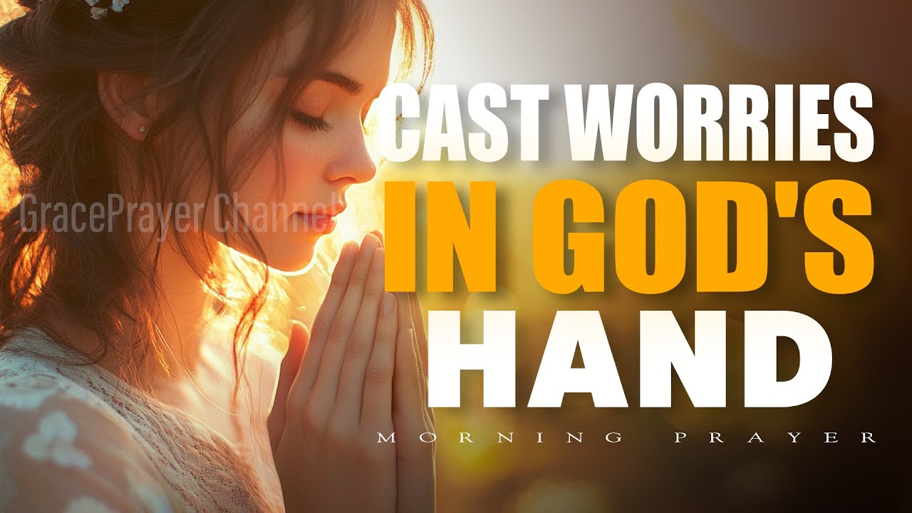 Stop Worrying, Start Trusting &ndash; A Morning Prayer for Peace in Every Trial | Morning Prayer