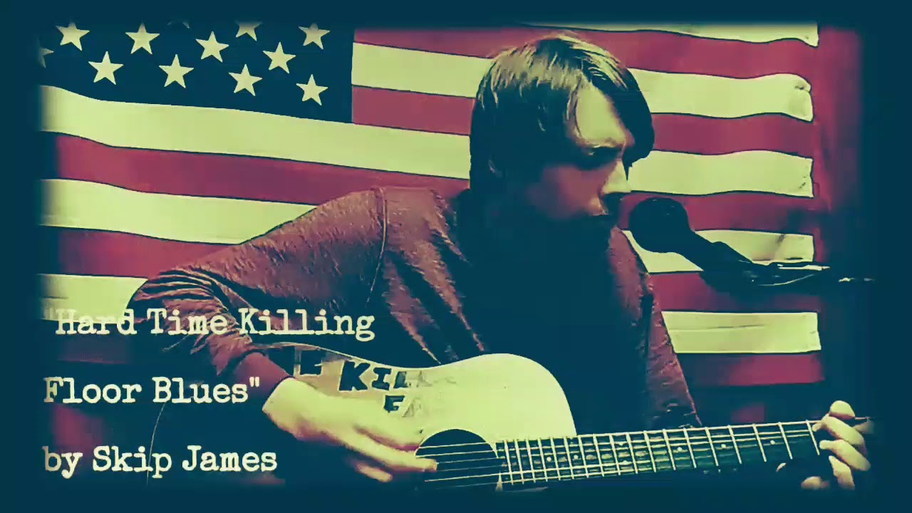Hard Time Killing Floor Blues by Skip James Performed by Ryan Weeks #americana