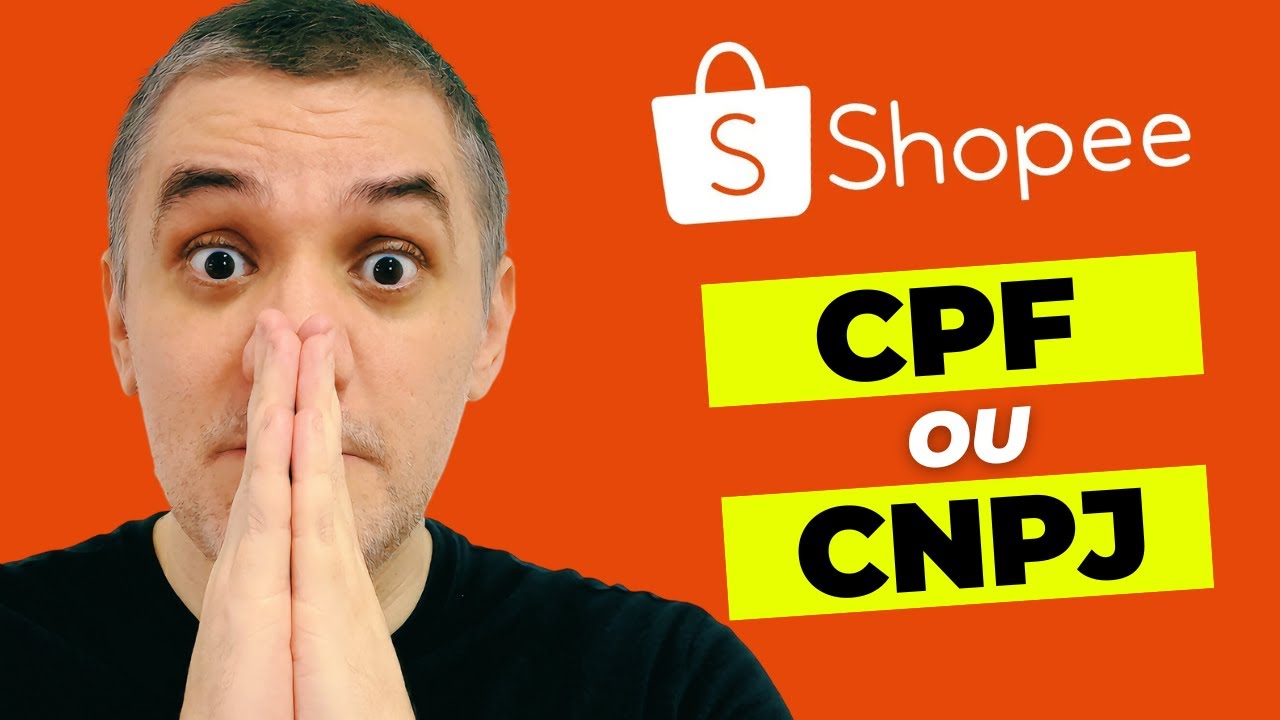 CPF ou CNPJ na Shopee ? Qual é Melhor pra Começar a Vender na Shopee ?