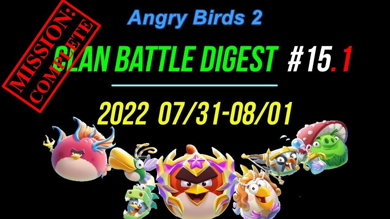 Updated Digest #15.1 of Clan Battle (CVC Compilation) - Angry Birds 2 AB2 - 2022/07/31 - 2022/08/01