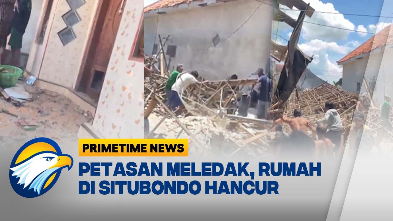 Ledakan Dahsyat Hancurkan 7 Rumah di Situbondo, 1 Meninggal [Primetime News]