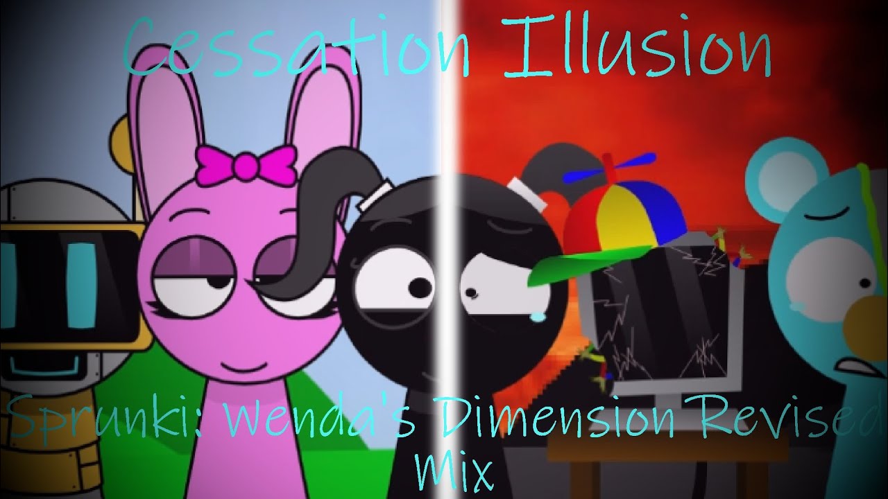 Cessation Illusion - Sprunki: Wenda's Dimension Revised Mix