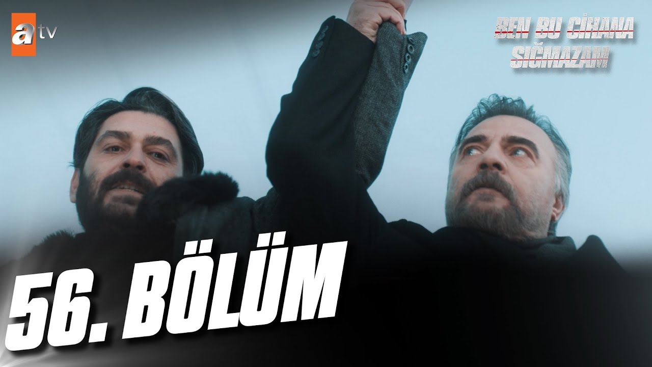 Ben Bu Cihana Sığmazam 56. B&ouml;l&uuml;m @atvturkiye