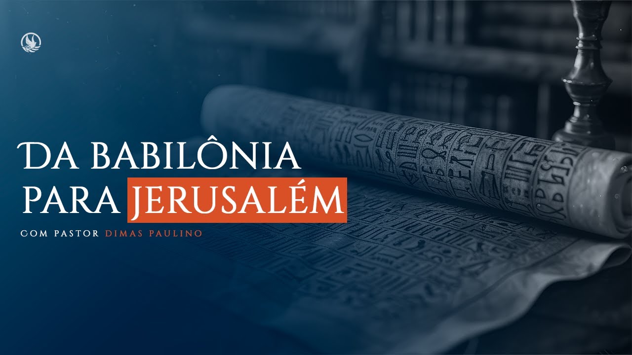 DA BABILÔNIA PARA JERUSALÉM com pr. Dimas Paulino // 23/11/2025